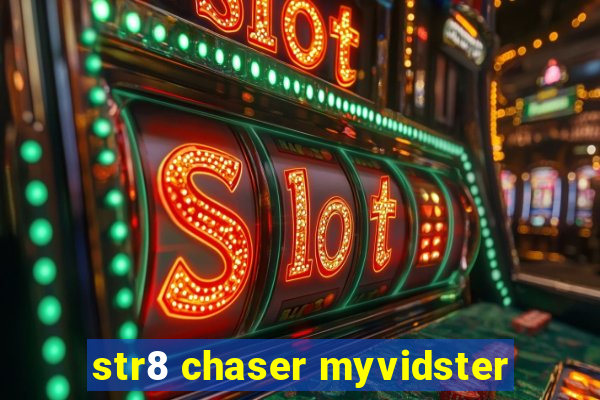 str8 chaser myvidster